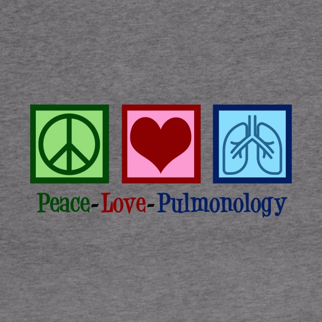 Peace Love Pulmonology by epiclovedesigns